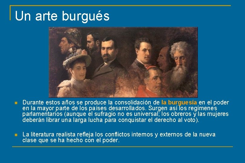 Un arte burgués Durante estos años se produce la consolidación de la burguesía en