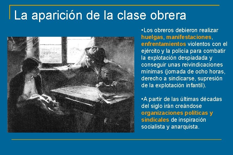 La aparición de la clase obrera • Los obreros debieron realizar huelgas, manifestaciones, enfrentamientos