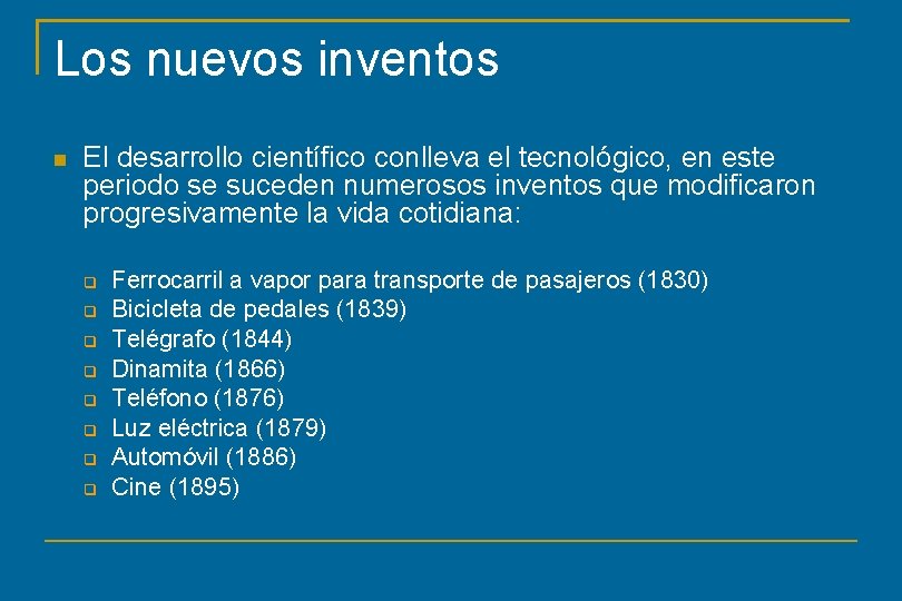 Los nuevos inventos El desarrollo científico conlleva el tecnológico, en este periodo se suceden