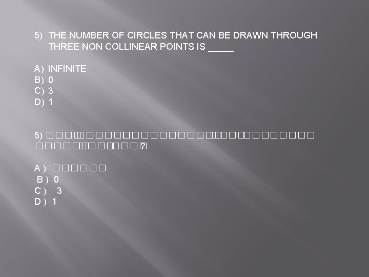 5) THE NUMBER OF CIRCLES THAT CAN BE DRAWN THROUGH THREE NON COLLINEAR POINTS