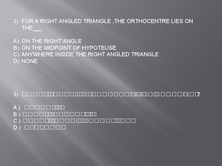 3) FOR A RIGHT ANGLED TRIANGLE , THE ORTHOCENTRE LIES ON THE___ A) B)