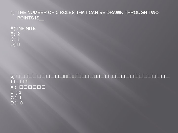 4) THE NUMBER OF CIRCLES THAT CAN BE DRAWN THROUGH TWO POINTS IS__ A)