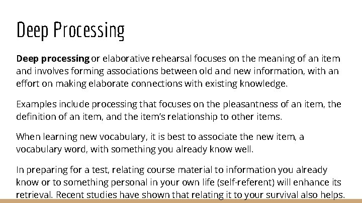 Deep Processing Deep processing or elaborative rehearsal focuses on the meaning of an item