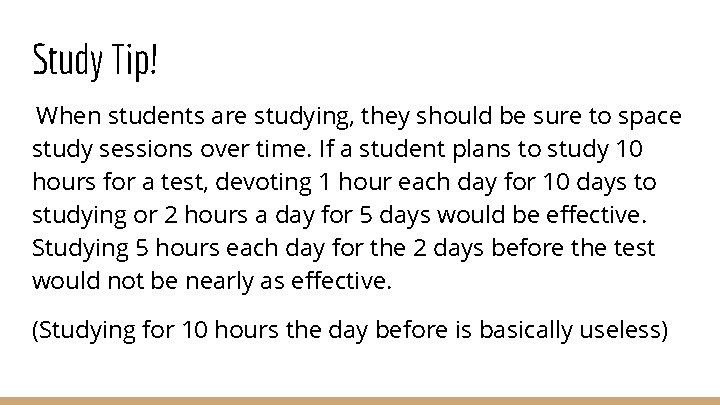 Study Tip! When students are studying, they should be sure to space study sessions