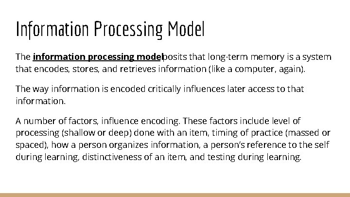 Information Processing Model The information processing modelposits that long-term memory is a system that