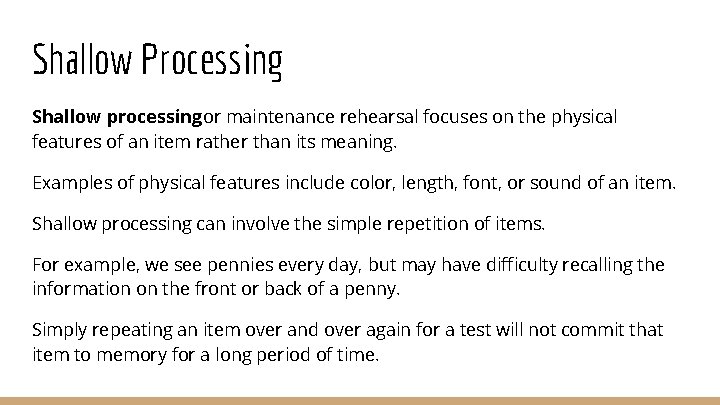 Shallow Processing Shallow processingor maintenance rehearsal focuses on the physical features of an item