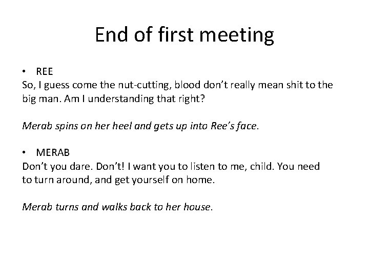 End of first meeting • REE So, I guess come the nut-cutting, blood don’t