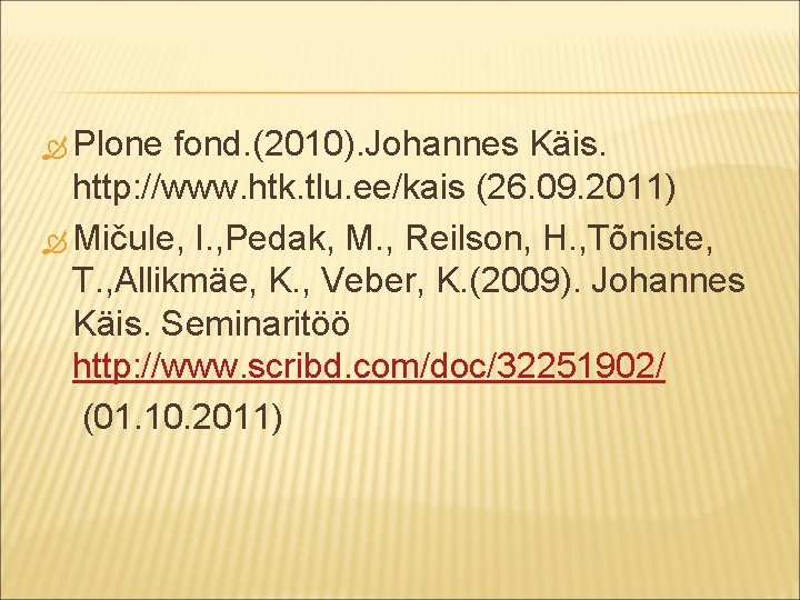  Plone fond. (2010). Johannes Käis. http: //www. htk. tlu. ee/kais (26. 09. 2011)