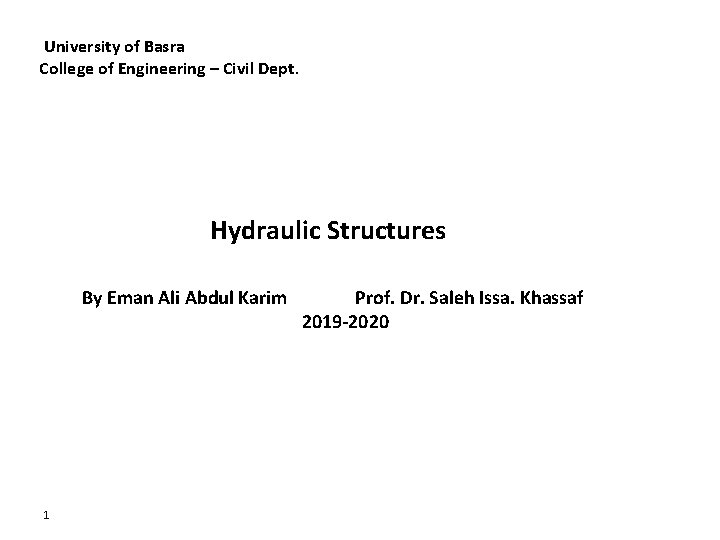 University of Basra College of Engineering – Civil Dept. Hydraulic Structures By Eman Ali