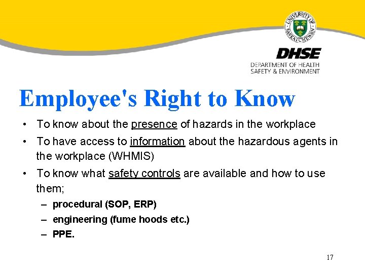 Employee's Right to Know • To know about the presence of hazards in the