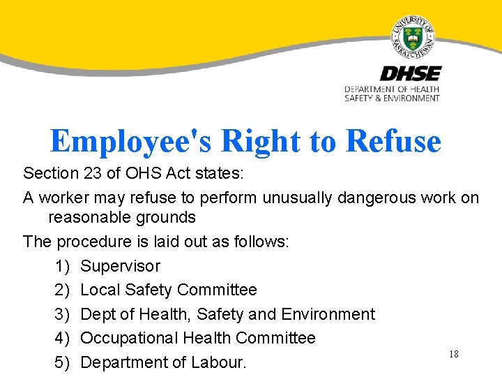 Employee's Right to Refuse Section 23 of OHS Act states: A worker may refuse