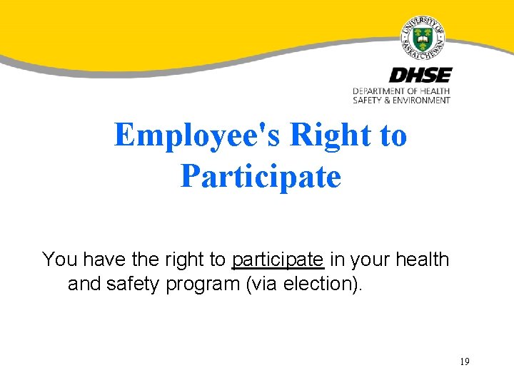 Employee's Right to Participate You have the right to participate in your health and
