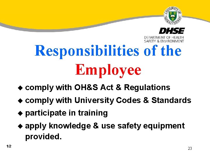 Responsibilities of the Employee u comply with OH&S Act & Regulations u comply with
