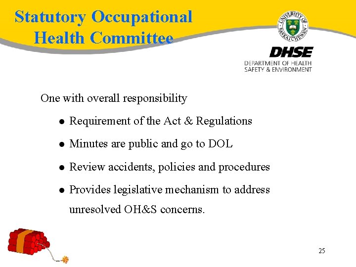 Statutory Occupational Health Committee One with overall responsibility l Requirement of the Act &