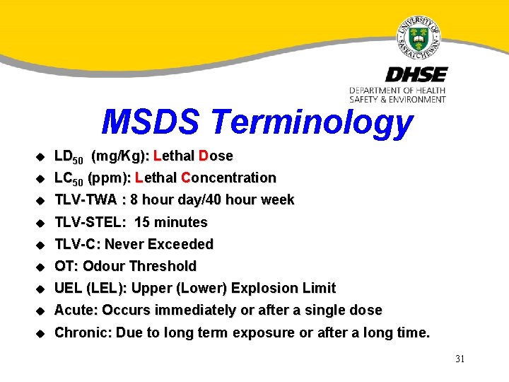 MSDS Terminology u LD 50 (mg/Kg): Lethal Dose u LC 50 (ppm): Lethal Concentration