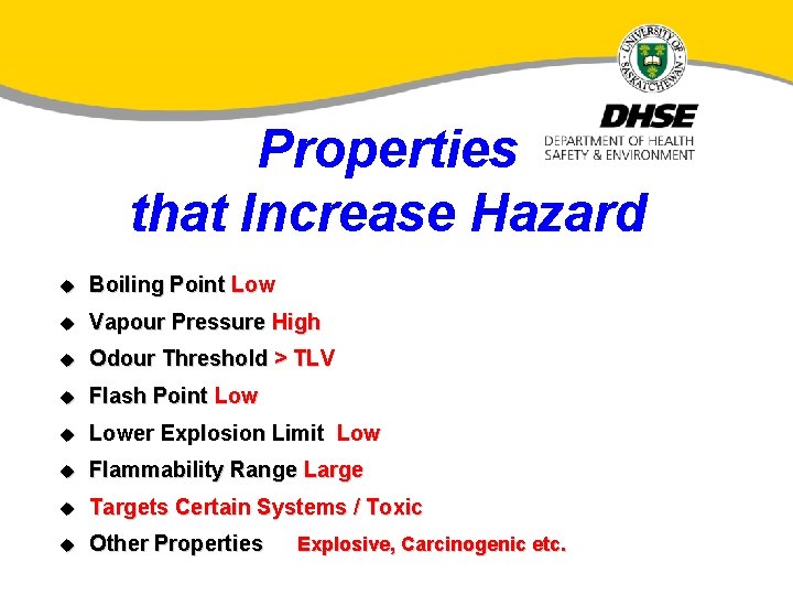 Properties that Increase Hazard u Boiling Point Low u Vapour Pressure High u Odour