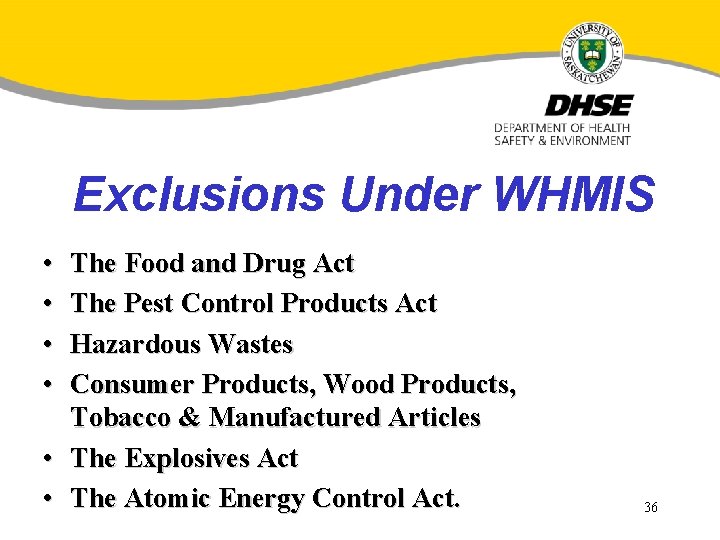 Exclusions Under WHMIS • • The Food and Drug Act The Pest Control Products