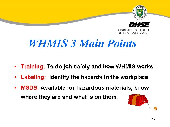 WHMIS 3 Main Points • Training: To do job safely and how WHMIS works