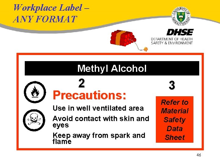 Workplace Label – ANY FORMAT 1 Methyl Alcohol 2 Precautions: Use in well ventilated