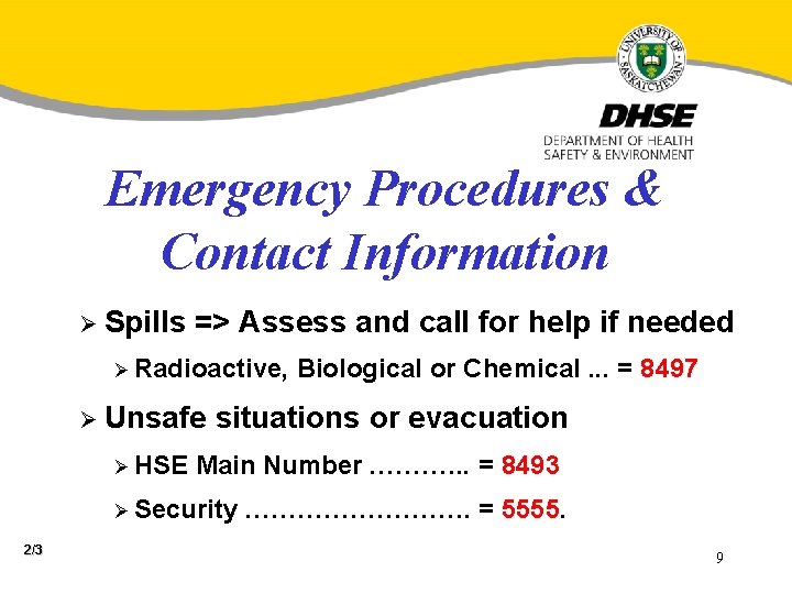 Emergency Procedures & Contact Information Ø Spills => Assess and call for help if
