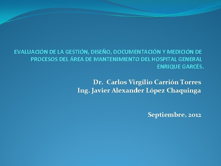 EVALUACIÓN DE LA GESTIÓN, DISEÑO, DOCUMENTACIÓN Y MEDICIÓN DE PROCESOS DEL ÁREA DE MANTENIMIENTO