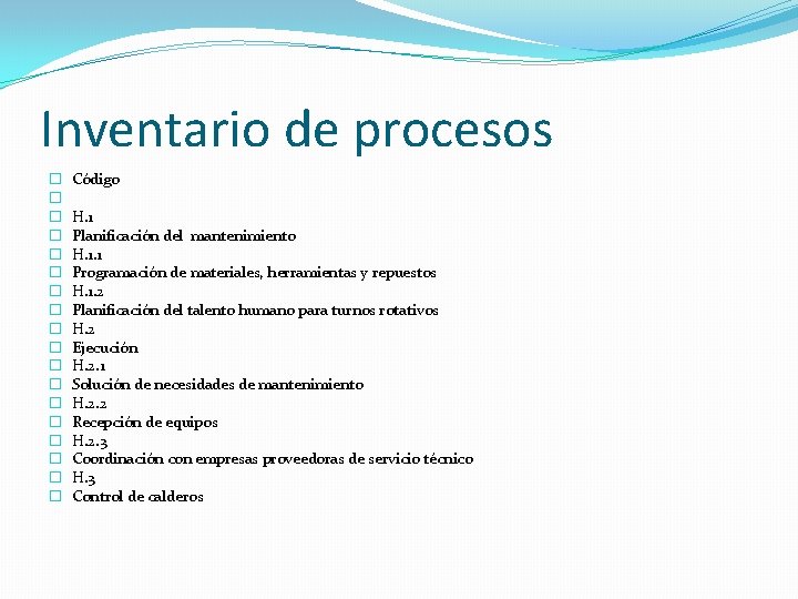 Inventario de procesos � � � � � Código H. 1 Planificación del mantenimiento