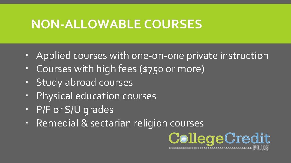 NON-ALLOWABLE COURSES Applied courses with one-on-one private instruction Courses with high fees ($750 or