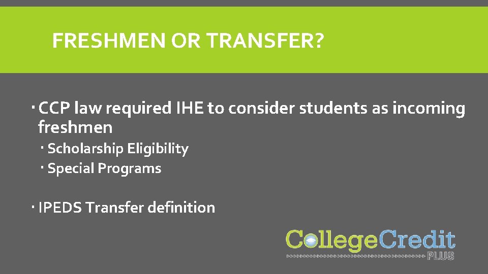 FRESHMEN OR TRANSFER? CCP law required IHE to consider students as incoming freshmen Scholarship