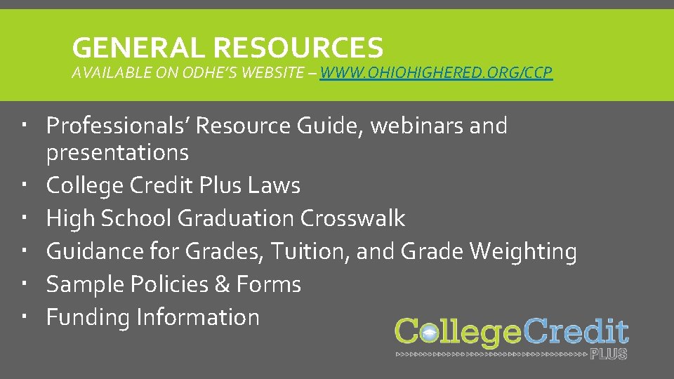 GENERAL RESOURCES AVAILABLE ON ODHE’S WEBSITE – WWW. OHIOHIGHERED. ORG/CCP Professionals’ Resource Guide, webinars