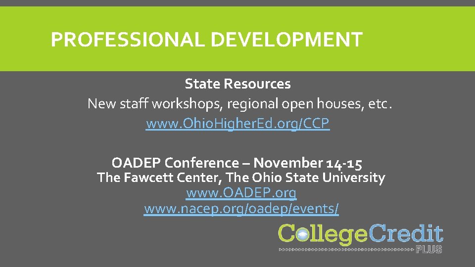 PROFESSIONAL DEVELOPMENT State Resources New staff workshops, regional open houses, etc. www. Ohio. Higher.