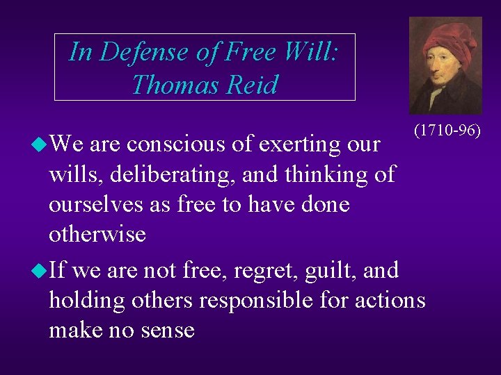 In Defense of Free Will: Thomas Reid u. We (1710 -96) are conscious of