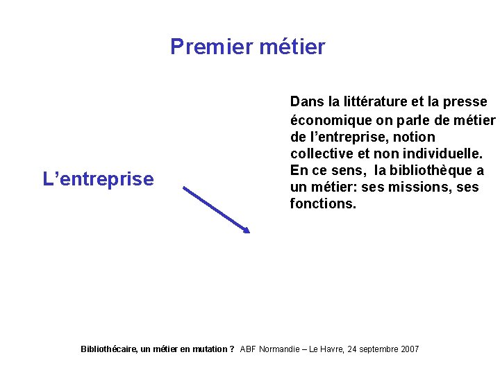 Premier métier L’entreprise Dans la littérature et la presse économique on parle de métier