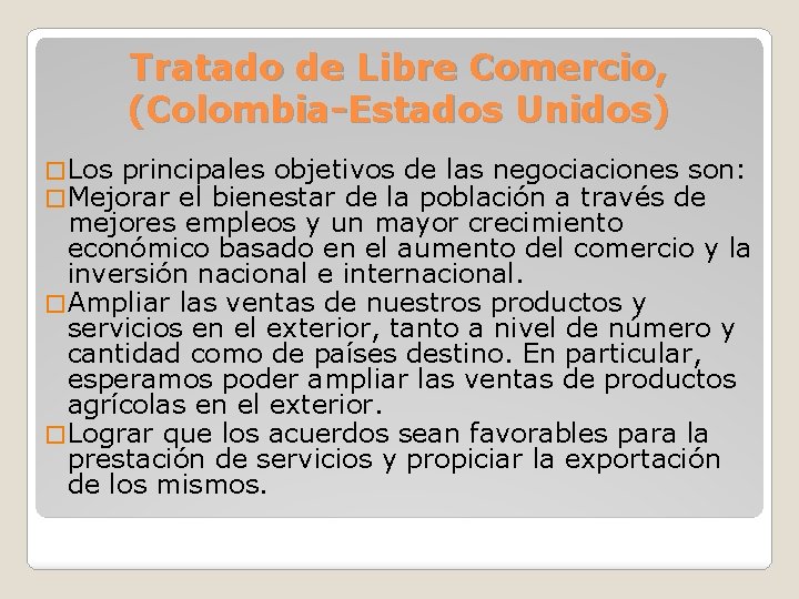 Tratado de Libre Comercio, (Colombia-Estados Unidos) � Los principales objetivos de las negociaciones son: