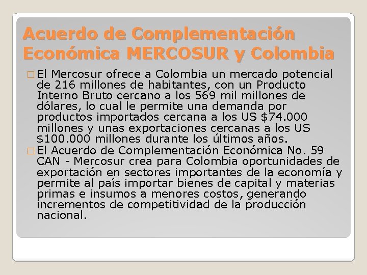 Acuerdo de Complementación Económica MERCOSUR y Colombia � El Mercosur ofrece a Colombia un