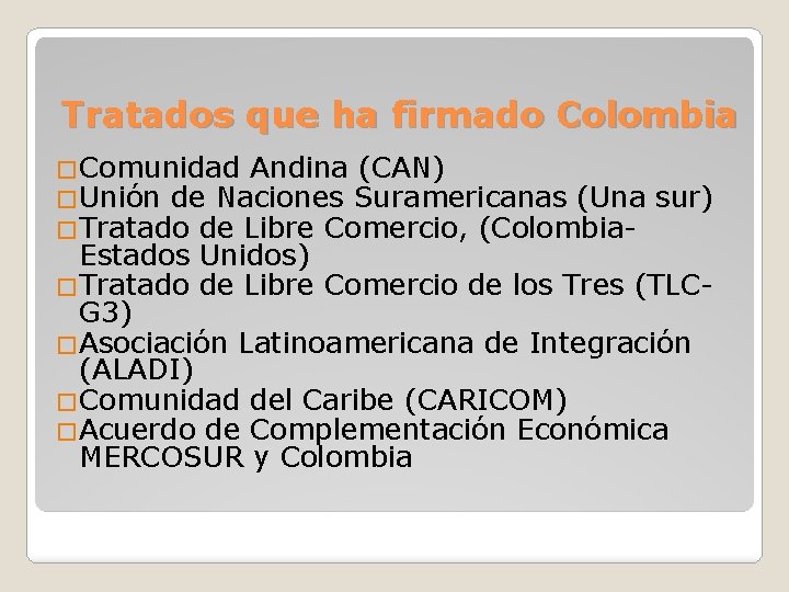 Tratados que ha firmado Colombia �Comunidad Andina (CAN) �Unión de Naciones Suramericanas (Una �Tratado