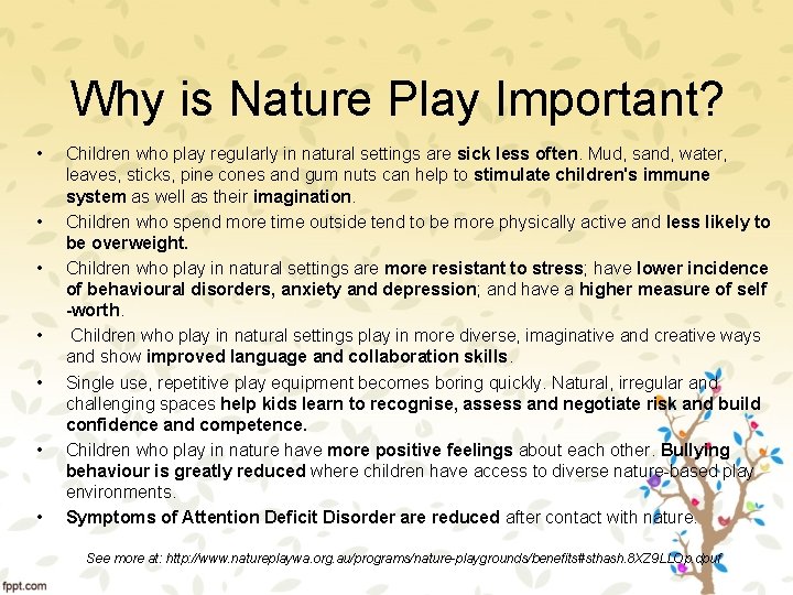 Why is Nature Play Important? • • Children who play regularly in natural settings