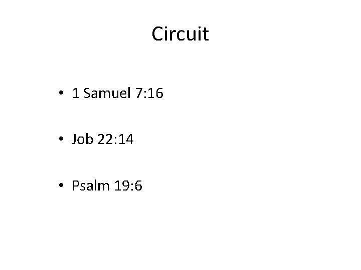 Circuit • 1 Samuel 7: 16 • Job 22: 14 • Psalm 19: 6