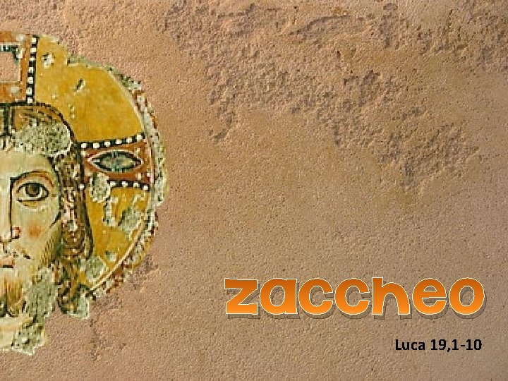 zaccheo Luca 19, 1 -10 zaccheo Luca 19, 1 -10