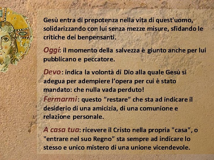 Gesù entra di prepotenza nella vita di quest'uomo, solidarizzando con lui senza mezze misure, Gesù entra di prepotenza nella vita di quest'uomo, solidarizzando con lui senza mezze misure,