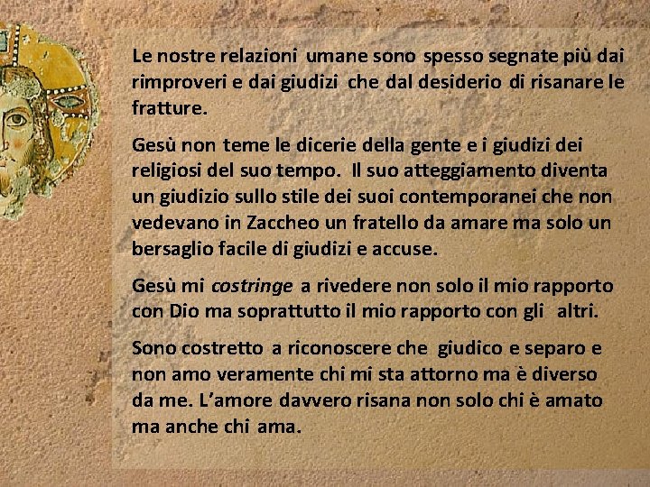 Le nostre relazioni umane sono spesso segnate più dai rimproveri e dai giudizi che Le nostre relazioni umane sono spesso segnate più dai rimproveri e dai giudizi che