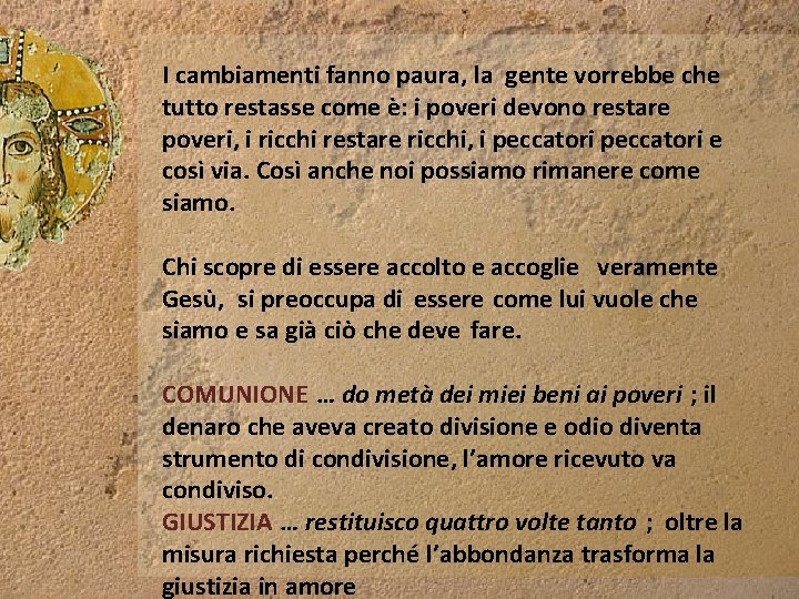 I cambiamenti fanno paura, la gente vorrebbe che tutto restasse come è: i poveri I cambiamenti fanno paura, la gente vorrebbe che tutto restasse come è: i poveri