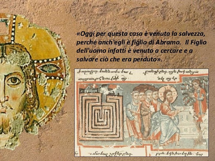«Oggi per questa casa è venuta la salvezza, perché anch'egli è figlio di «Oggi per questa casa è venuta la salvezza, perché anch'egli è figlio di