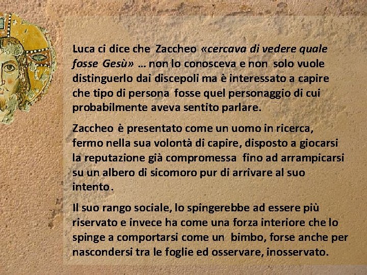 Luca ci dice che Zaccheo «cercava di vedere quale fosse Gesù» … non lo Luca ci dice che Zaccheo «cercava di vedere quale fosse Gesù» … non lo