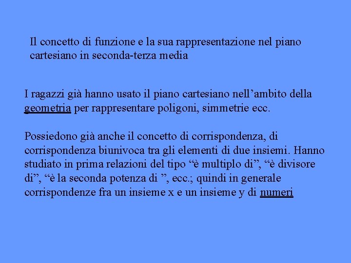 Il concetto di funzione e la sua rappresentazione nel piano cartesiano in seconda-terza media