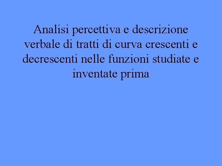 Analisi percettiva e descrizione verbale di tratti di curva crescenti e decrescenti nelle funzioni