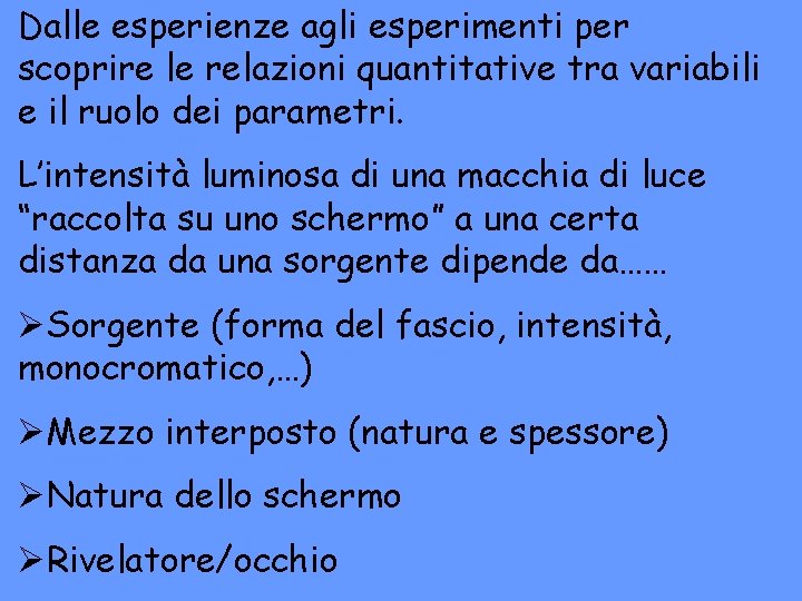 Dalle esperienze agli esperimenti per scoprire le relazioni quantitative tra variabili e il ruolo