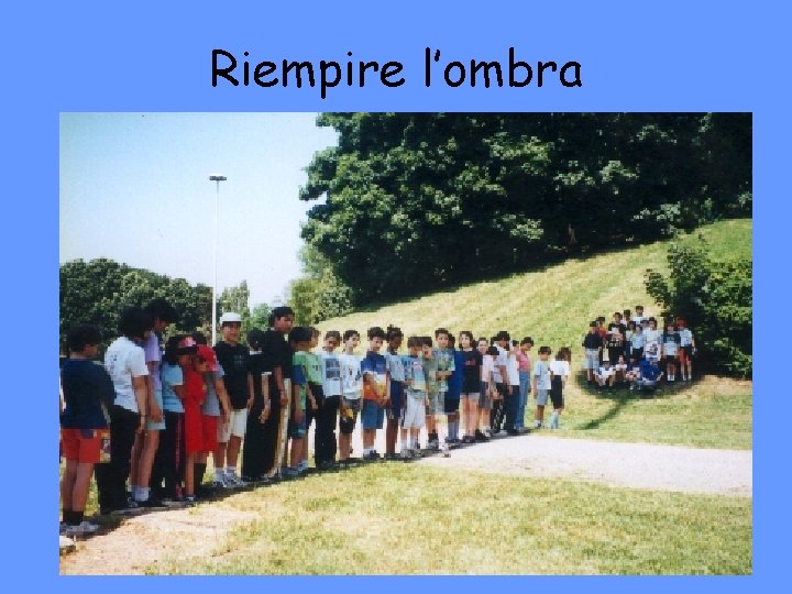 Riempire l’ombra 