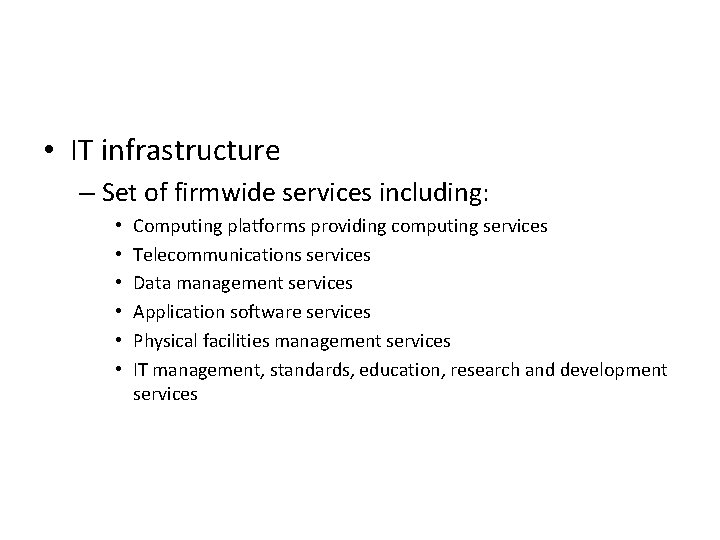  • IT infrastructure – Set of firmwide services including: • • • Computing
