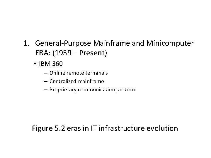 1. General-Purpose Mainframe and Minicomputer ERA: (1959 – Present) • IBM 360 – Online