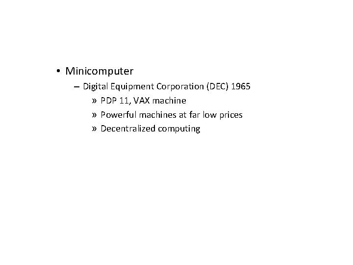  • Minicomputer – Digital Equipment Corporation (DEC) 1965 » PDP 11, VAX machine